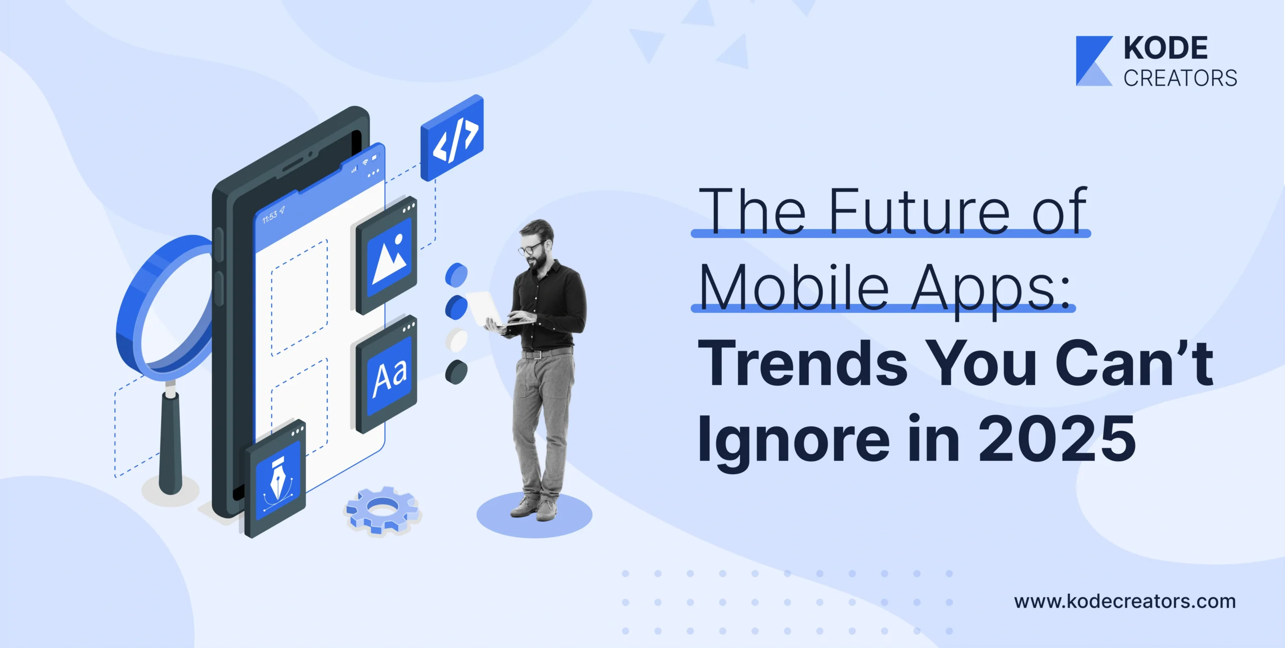 Top 10 Mobile App Development Trends to Watch Out in 2025